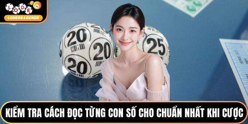 Kiểm tra cách đọc từng con số cho chuẩn nhất khi cược