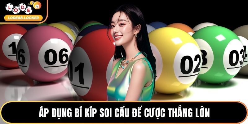 Áp dụng bí kíp soi cầu để cược thắng lớn