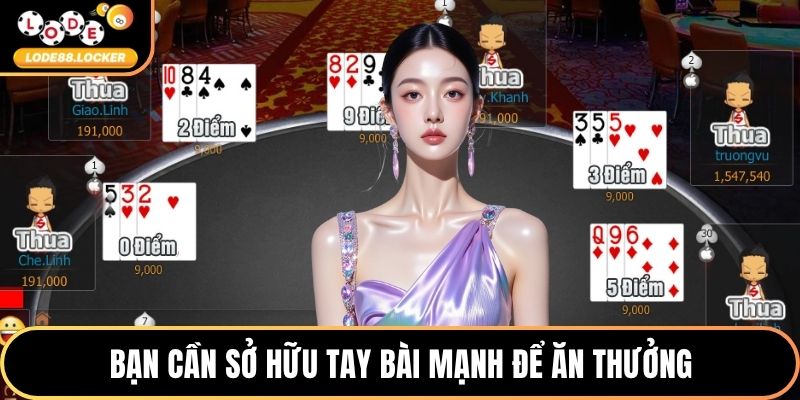 Bạn cần sở hữu tay bài mạnh để ăn thưởng