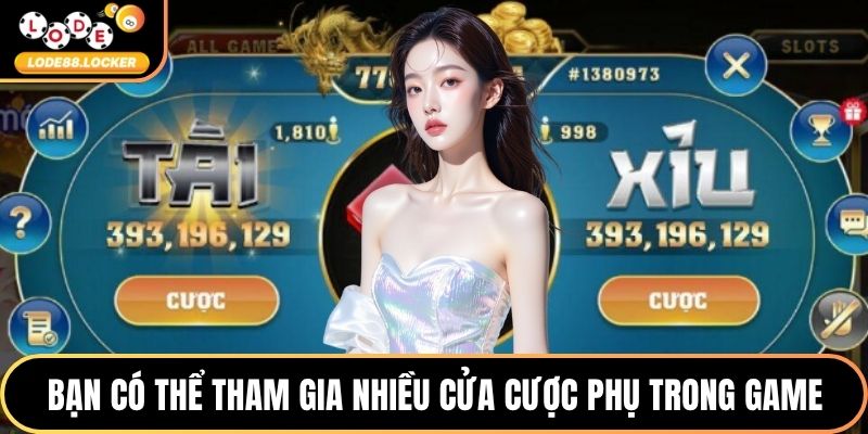 Bạn có thể tham gia nhiều cửa cược phụ trong game
