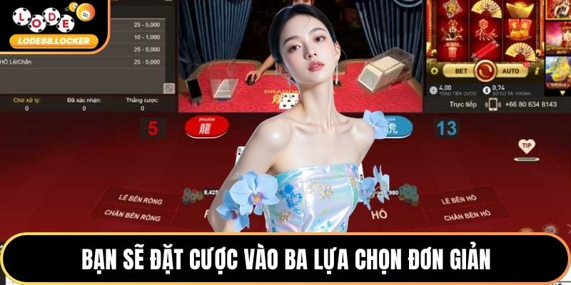 Bạn sẽ đặt cược vào ba lựa chọn đơn giản