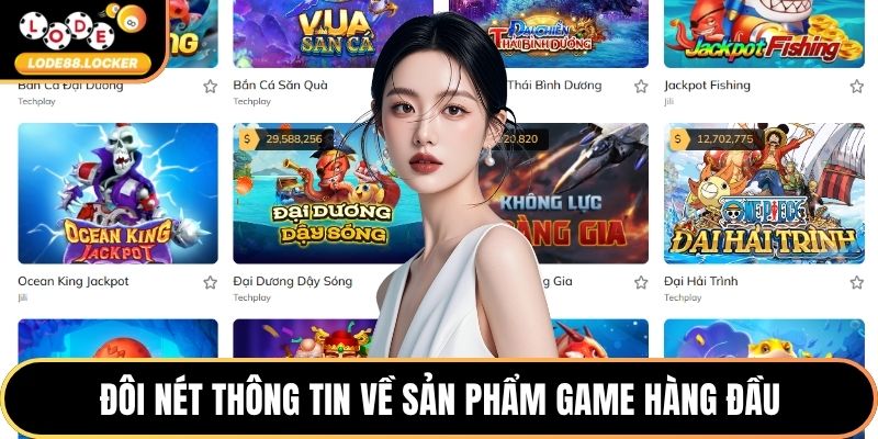 Đôi nét thông tin về sản phẩm game hàng đầu