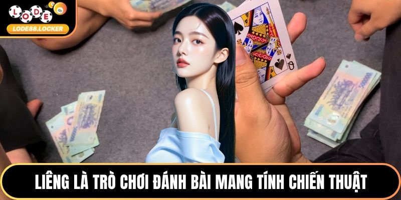 Liêng là trò chơi đánh bài mang tính chiến thuật