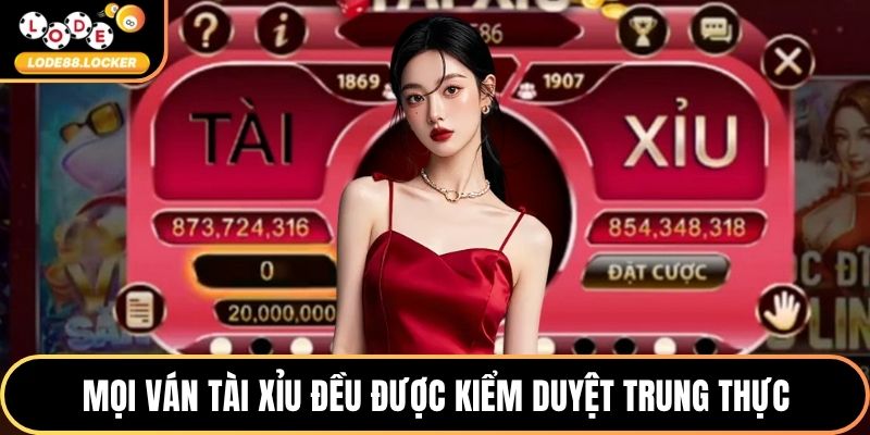 Mọi ván tài xỉu đều được kiểm duyệt trung thực