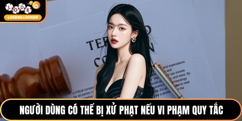 Người dùng có thể bị xử phạt nếu vi phạm quy tắc