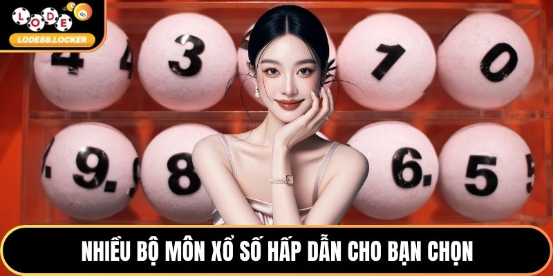 Nhiều bộ môn xổ số hấp dẫn cho bạn chọn