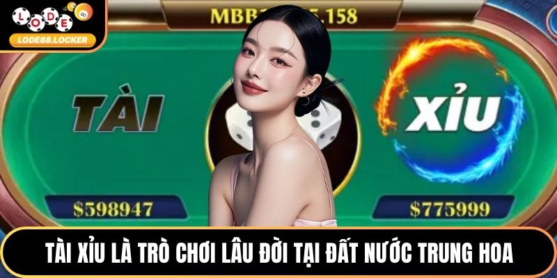 Tài xỉu là trò chơi lâu đời tại đất nước Trung Hoa