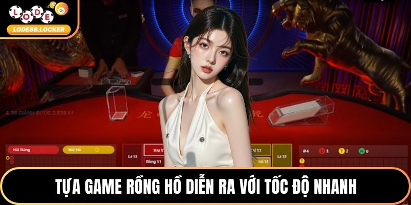 Tựa game rồng hồ diễn ra với tốc độ nhanh