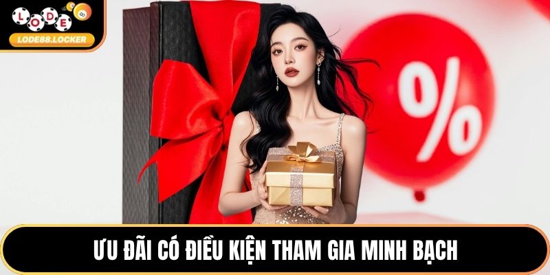 Ưu đãi có điều kiện tham gia minh bạch
