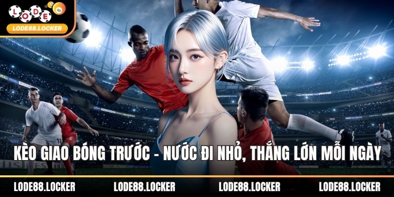 Kèo giao bóng trước