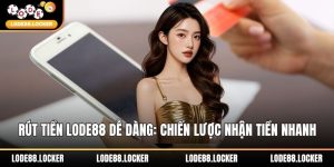 Rút tiền LODE88